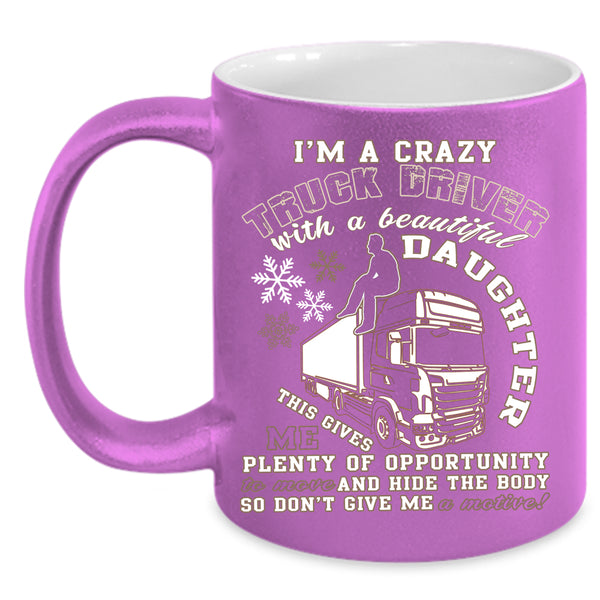 I'm A Truck Driver With A Beautiful Daughter Coffee Mug, Dad Coffee Cup