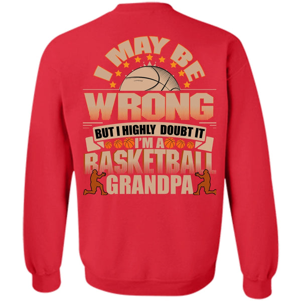 I May Be Wrong T Shirt, I Love Basketball Sweatshirt