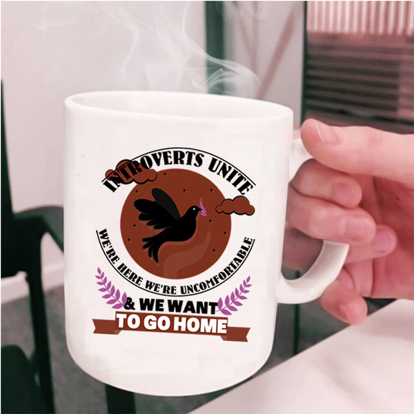 Introverts Unite Coffee Mug, We Want To Go Home Cup