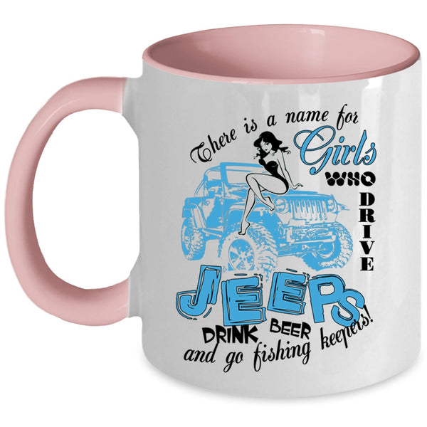 Go Fishing Keepers Coffee Mug, Girls Drive Jeeps And Drink Beer Accent Mug