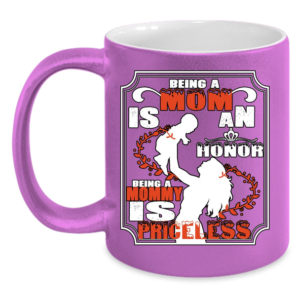 Being A Mom Is An Honor Cup, Being A Mommy Is Priceless Mug