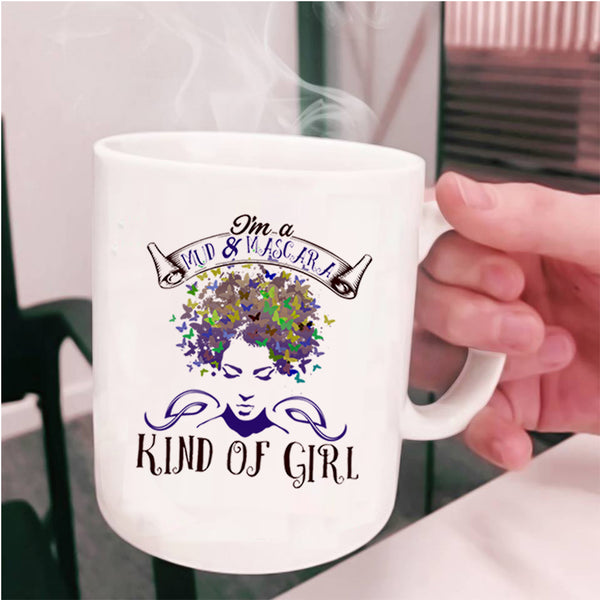 Cute Girl Coffee Mug, I'm A Mud And Mascara Kinda Of Girl Cup