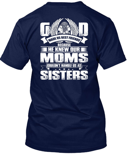 He Knew Our Moms T Shirt, Handle Us As Sisters T Shirt