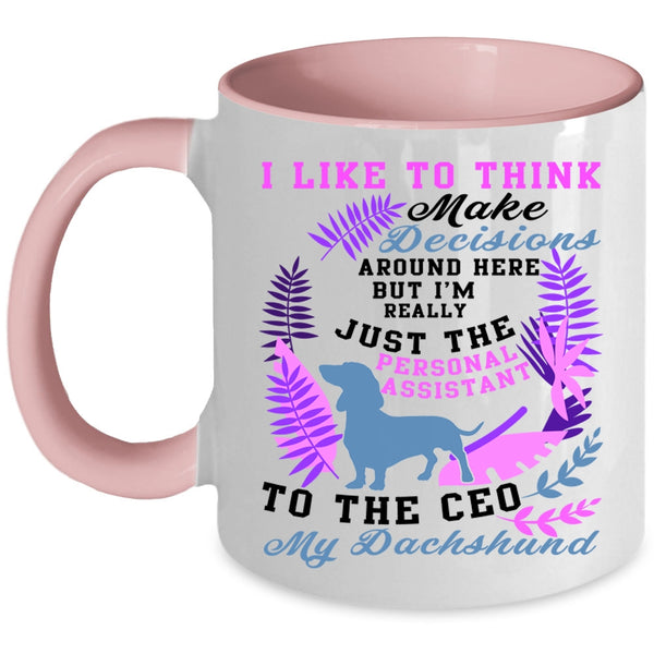 My Dachshund Coffee Mug, I Like To Think Make Decisions Accent Mug