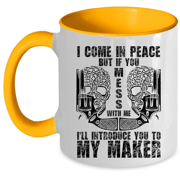 Don't Mess With Me Coffee Mug, I Come In Peace Accent Mug