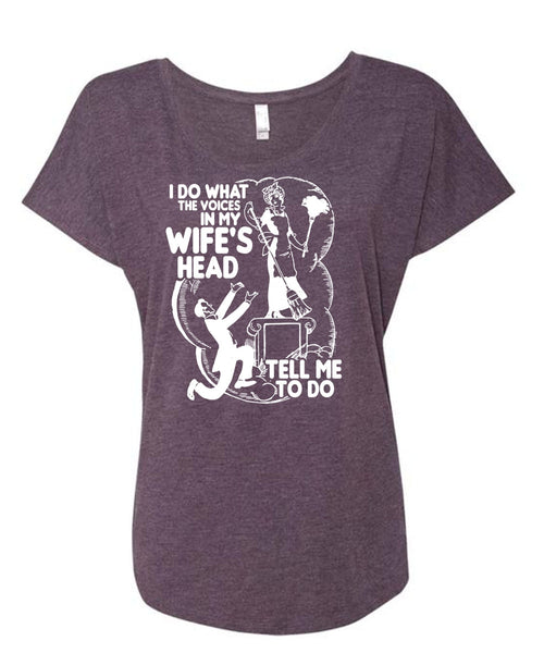 I Do What The Voices In My Wife's Head T Shirt, Being A Husband T Shirt, Cool Shirt (Ladies' Triblend Dolman Sleeve)