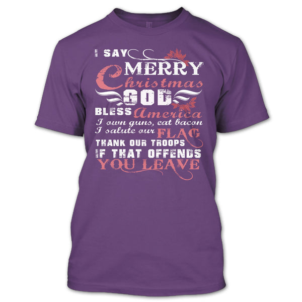 I Say Merry Christmas T Shirt, I Own Guns T Shirt