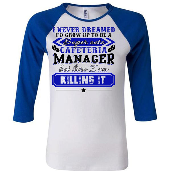 I'd Grow Up To be A Cafeteria Manager T Shirt, I Love Manager T Shirt, Awesome T-Shirts