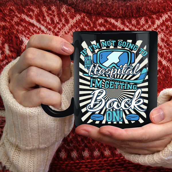 If I'm not Going To The Hospital Coffee Mug, Cool Hockey Coffee Cup