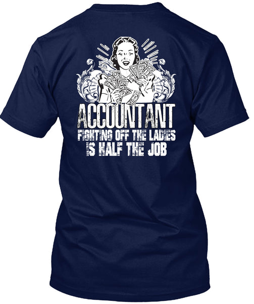 Accountant Fighting Off The Ladies T Shirt, Being An Accountant T Shirt