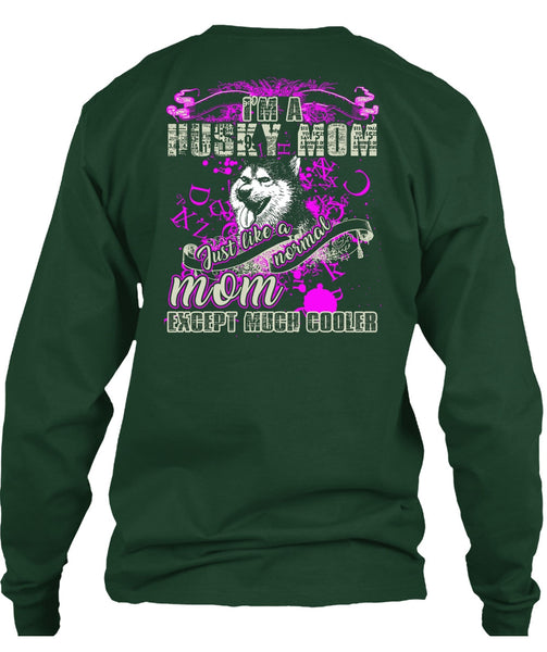 I'm A Husky Mom T Shirt, Just Like A Normal Mom T Shirt