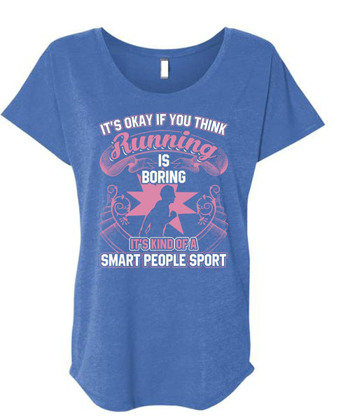 You Think Running Is Boring T Shirt, Smart People Sport T Shirt, Cool Shirt (Ladies' Triblend Dolman Sleeve)