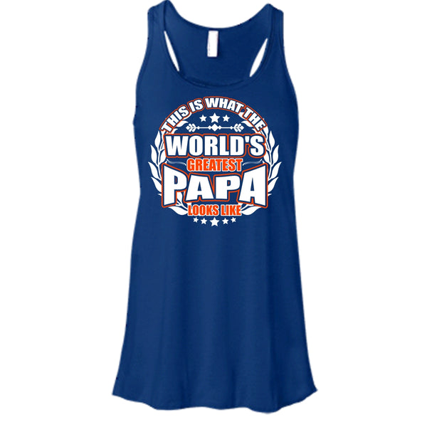 Worlds Greatest Papa T Shirt, Greatest Papa Look Like Tank Top