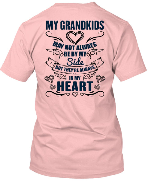 My Grandkids May Not Always Be By My Side T Shirt, I Love Grandkids T Shirt