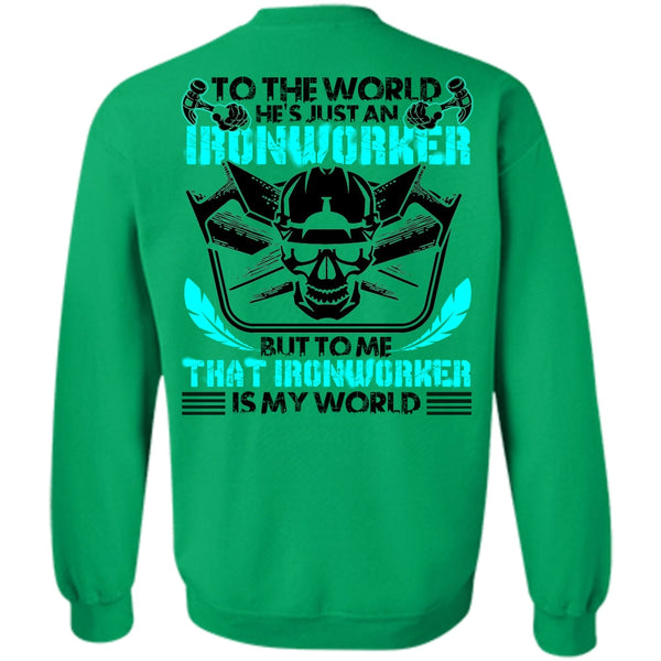 I Love Ironworker T Shirt, He's Just An Ironworker Sweatshirt