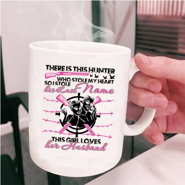 This Girl Loves Her Husband Coffee Mug, This Hunter Stole My Heart Cup