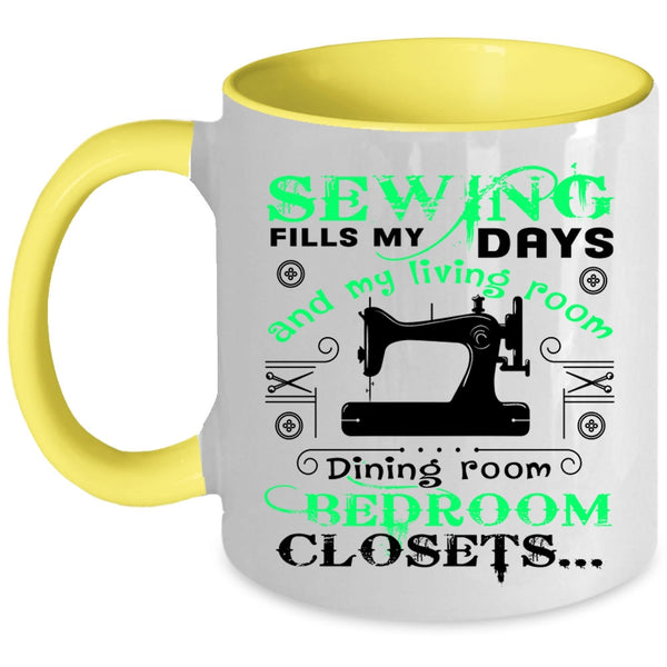 Cute Gift For Mom Coffee Mug, Sewing Fills My Days Accent Mug
