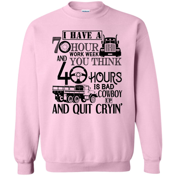 I'm A Trucker T Shirt, I Have A 10 Hour Work Week Sweatshirt