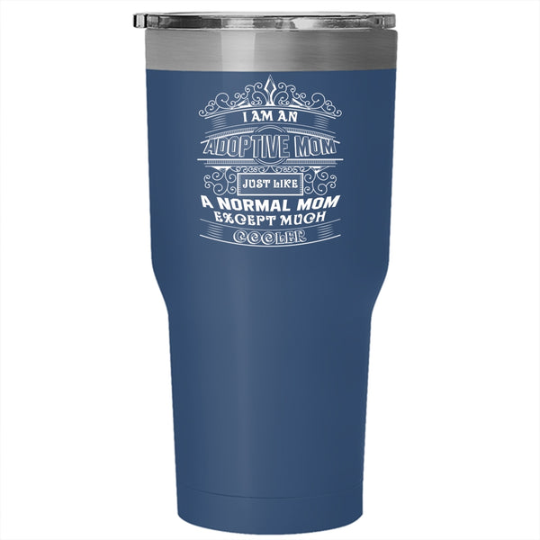I Am An Adoptive Mom Tumbler 30 oz Stainless Steel, Cool Adoptive Mom Travel Mug