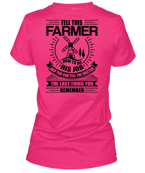 Tell This Farmer How To Do His Job T Shirt, I Love Farming T Shirt