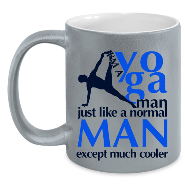 Just Like A Normal Man Except Much Cooler Coffee Mug, I'm A Yoga Man Accent Mug