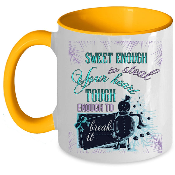 Tough Enough To Break It Coffee Mug, Sweet Enough To Steal Your Heart Accent Mug
