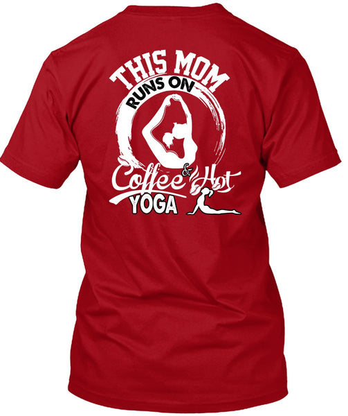 This Mom Runs On Coffee Hot Yoga T Shirt, Being A Mom T Shirt