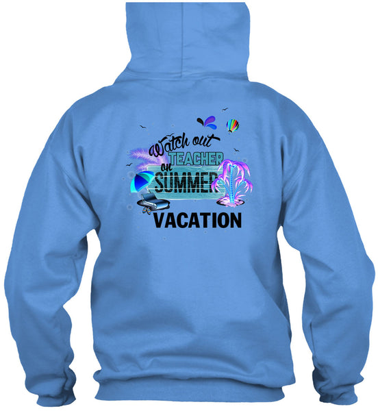 Watch Out Teacher On Summer Vacation T Shirt, I Love Teacher T Shirt