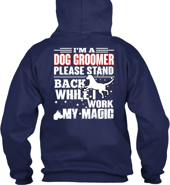 I'm A Dog Groomer T Shirt, Being A Groomer T Shirt