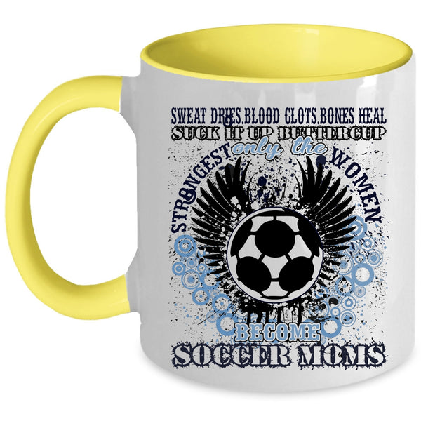 Funny Coffee Mug, Only The Strongest Women Become Soccer Moms Accent Mug