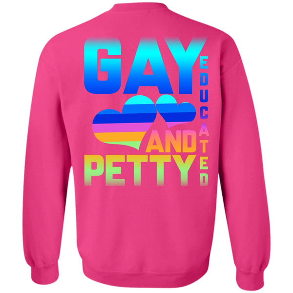 Being A Gay T Shirt, Gay Educated And Petty Sweatshirt