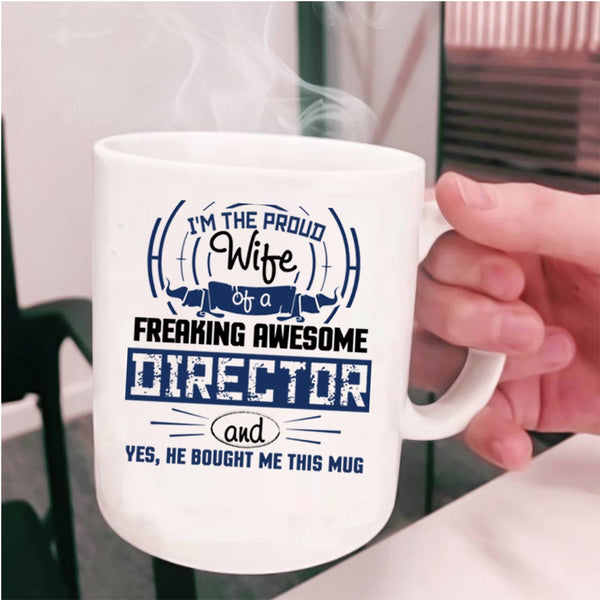Director's Wife Coffee Mug, I'm The Proud Wife Of An Director Cup