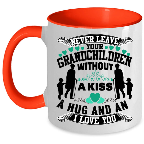 Family Coffee Mug, Never Leave Your Grandchildren Without A Kiss Accent Mug