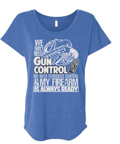 We Don't Need Gun Control T Shirt, My Firearm T Shirt, Cool Shirt (Ladies' Triblend Dolman Sleeve)