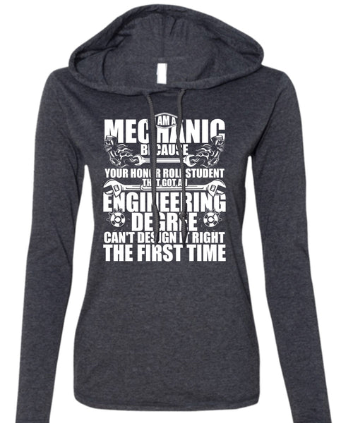 I Am A Mechanic T Shirt, Engineering Degree T Shirt (Anvil Ladies Ringspun Hooded)