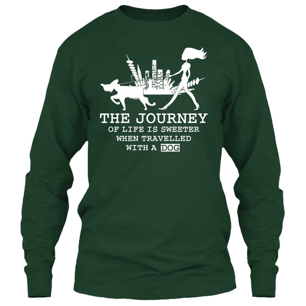 The Journey Of Life Is Sweeter T Shirt, when Travelled With A Dog T Shirt