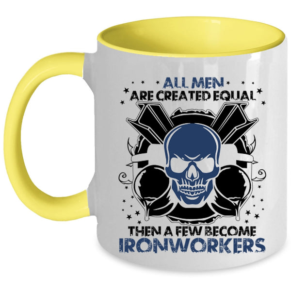 A Few Become Ironworkers Coffee Mug, All Men Are Created Equal Accent Mug