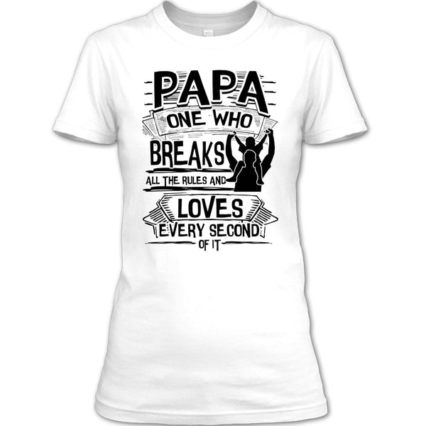 Papa One Who Breaks All The Rules T Shirt, Father's Day Gift T Shirt