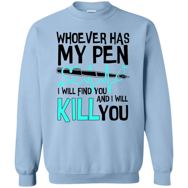 Gift For Nurse T Shirt, Whoever Has My Pen Sweatshirt