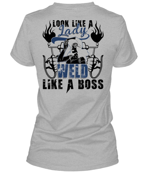 Look Like A Lady Weld Like A Boss T Shirt, I Love Welding T Shirt