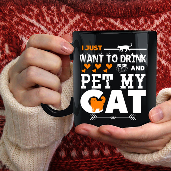 I Just Want To Drink Beer And Pet Coffee Mug, My Cat Coffee Cup