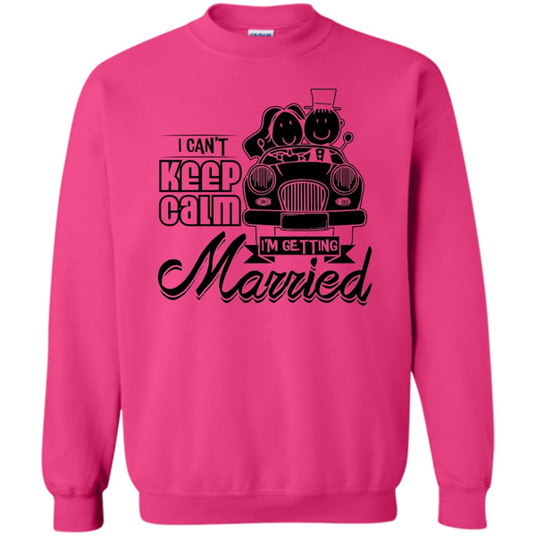 Husband And Wife T Shirt, I Can't Keep Calm Sweatshirt