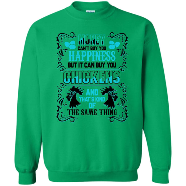 Coolest Chickens Lover T Shirt, Money Can't Buy Happiness Sweatshirt