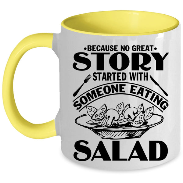 Funny Coffee Mug, Story Started With Someone Eating Salad Accent Mug