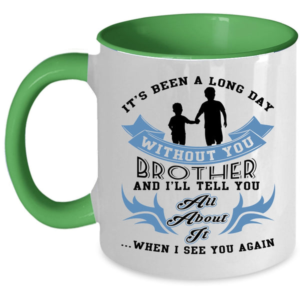 Cute Brother Coffee Mug, Ot's Been A Long Day Without Brother Accent Mug