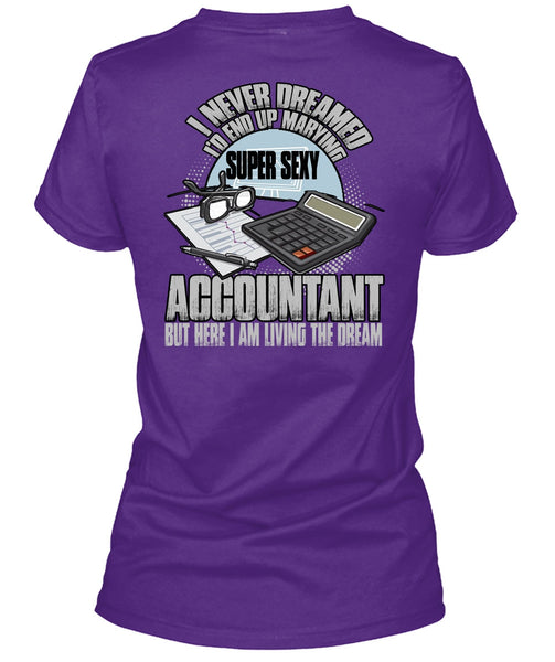 I'd End Up Marrying Accountant T Shirt, Being An Accountant T Shirt
