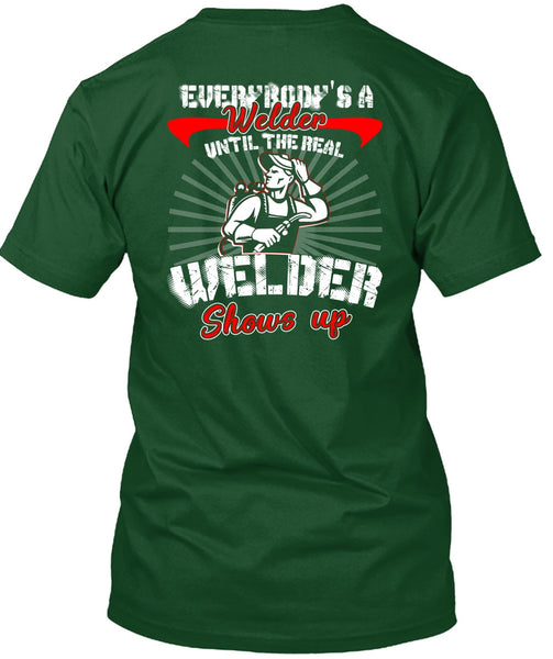 Everybody's A Welder T Shirt, Welder Shows Up T Shirt
