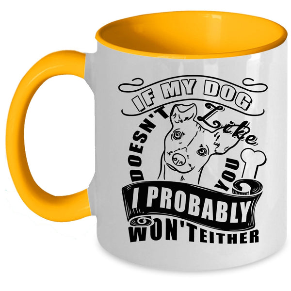 I Probably Won't Either Coffee Mug, My Dog Doesn't Like You Accent Mug