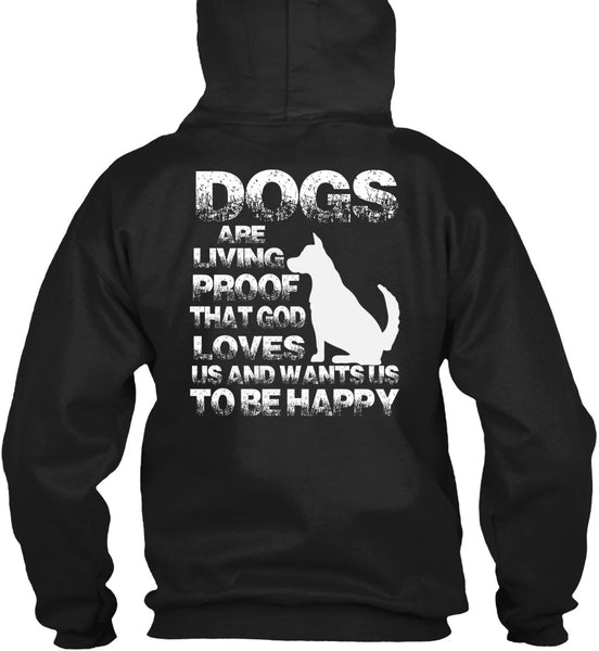 Dogs Are Living Proof T Shirt, I Love My Dog T Shirt