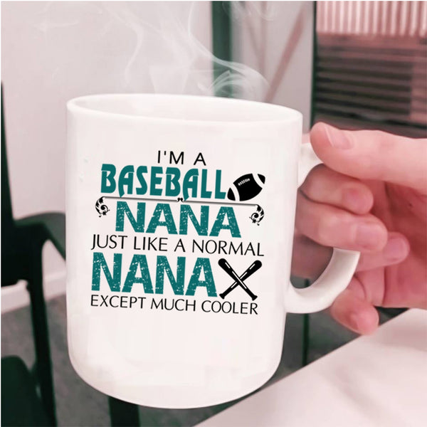 Cute Gift For Baseball Nana Coffee Mug, I'm A Baseball Nana Cup